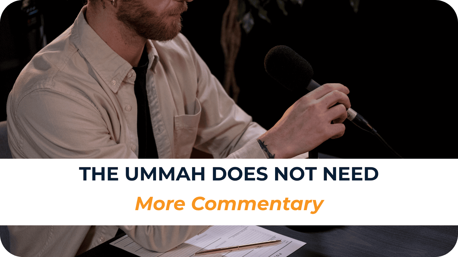 The Ummah Does Not Need More Commentary